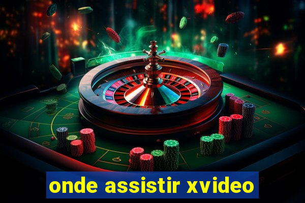 onde assistir xvideo